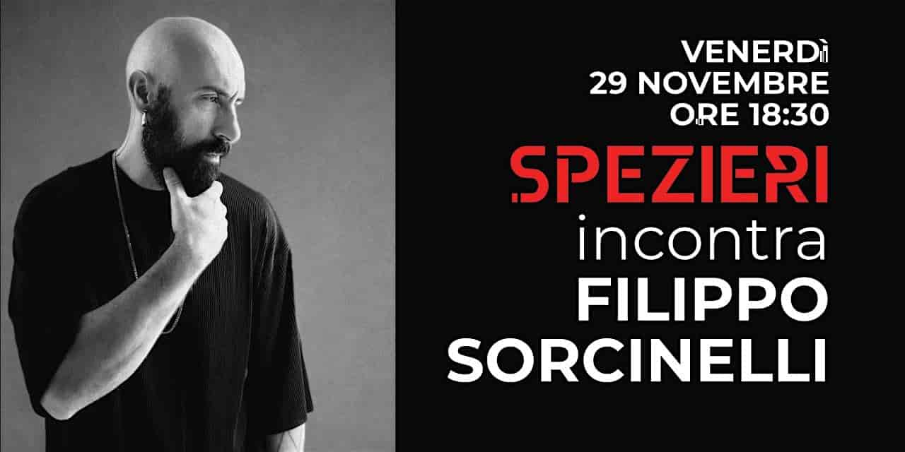 SPEZIERI incontra FILIPPO SORCINELLI